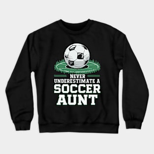 Never Underestimate A Soccer Aunt. Funny Crewneck Sweatshirt